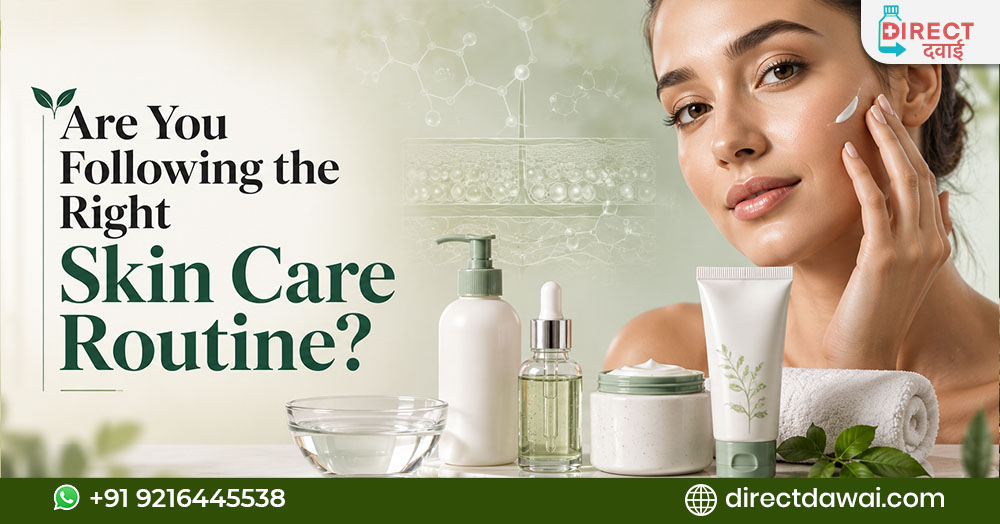 Are You Following the Right Skin Care Routine?